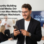 Community-Building auf Social Media: Der Ansatz von Max Weiss für nachhaltiges Wachstum